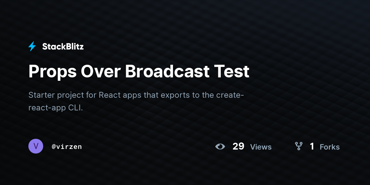 Props Over Broadcast Test - StackBlitz