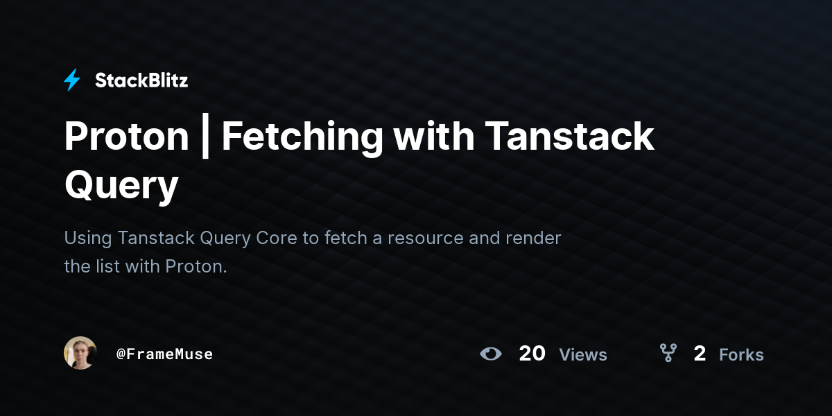 Proton | Fetching with Tanstack Query - StackBlitz