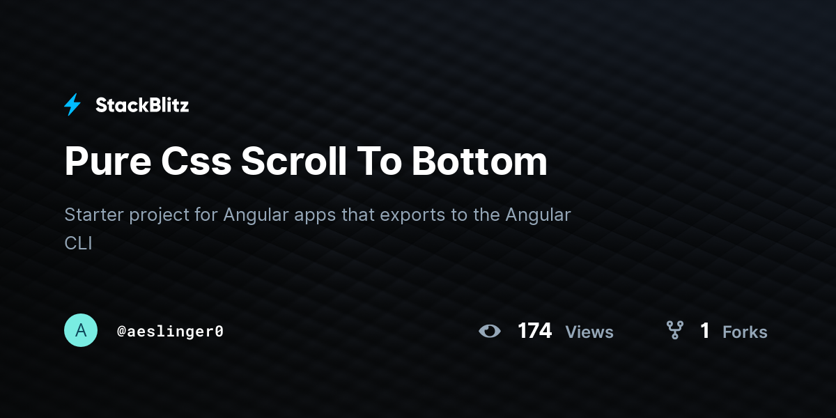 Pure Css Scroll To Bottom - StackBlitz