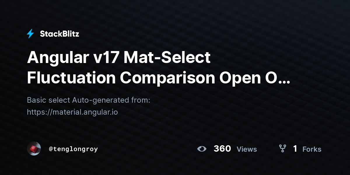 Angular v17 Mat-Select Fluctuation Comparison Open On Focus - StackBlitz