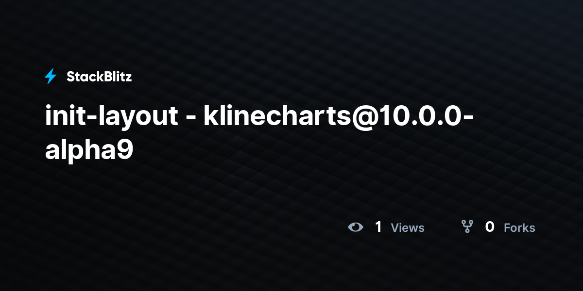 init-layout - klinecharts@10.0.0-alpha9 - StackBlitz