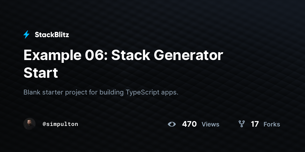 Example 06: Stack Generator Start - StackBlitz
