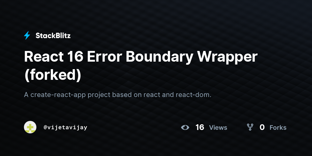 React 16 Error Boundary Wrapper (forked) - StackBlitz