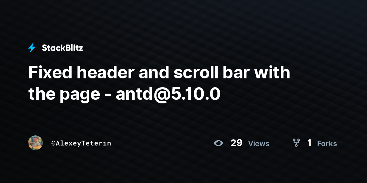Fixed header and scroll bar with the page - antd@5.10.0 - StackBlitz
