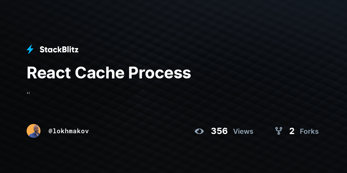 React Cache Process - StackBlitz