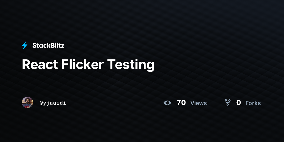 React Flicker Testing - StackBlitz