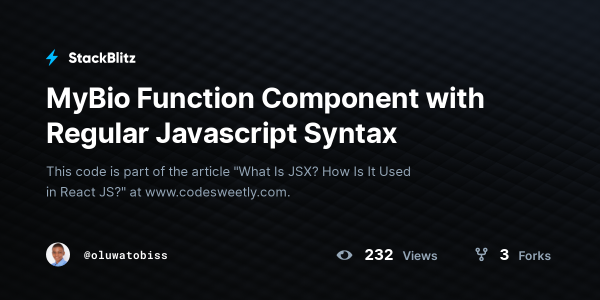MyBio Function Component with Regular Javascript Syntax - StackBlitz
