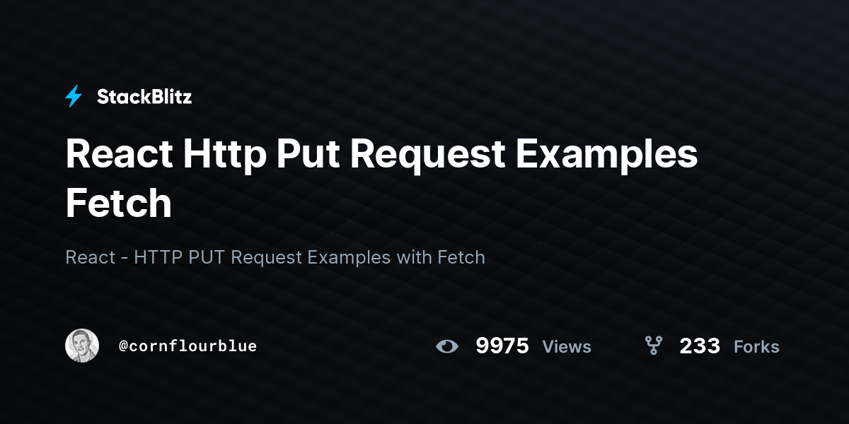 React Http Put Request Examples Fetch - StackBlitz