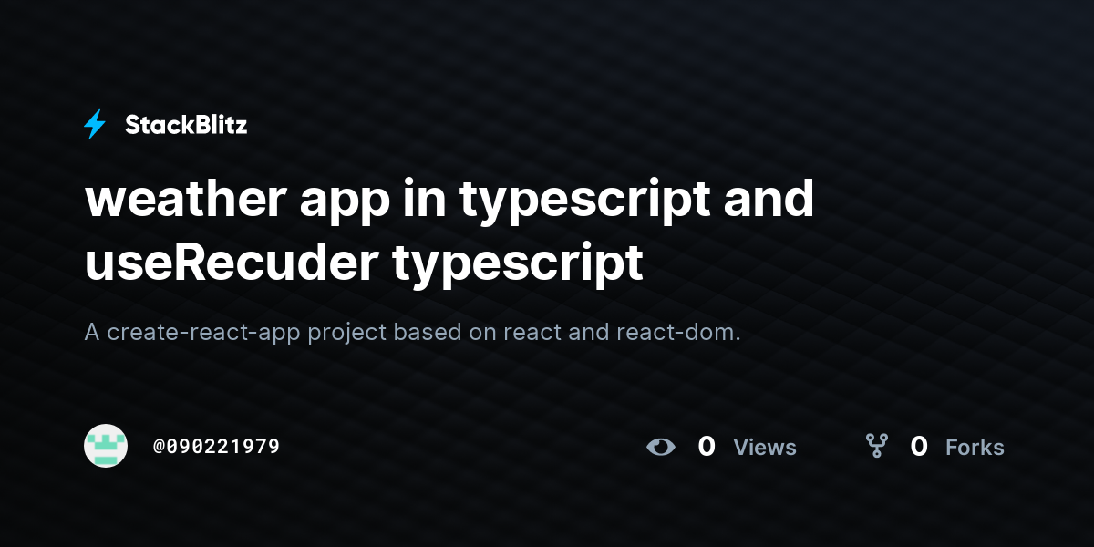 weather app in typescript and useRecuder typescript - StackBlitz