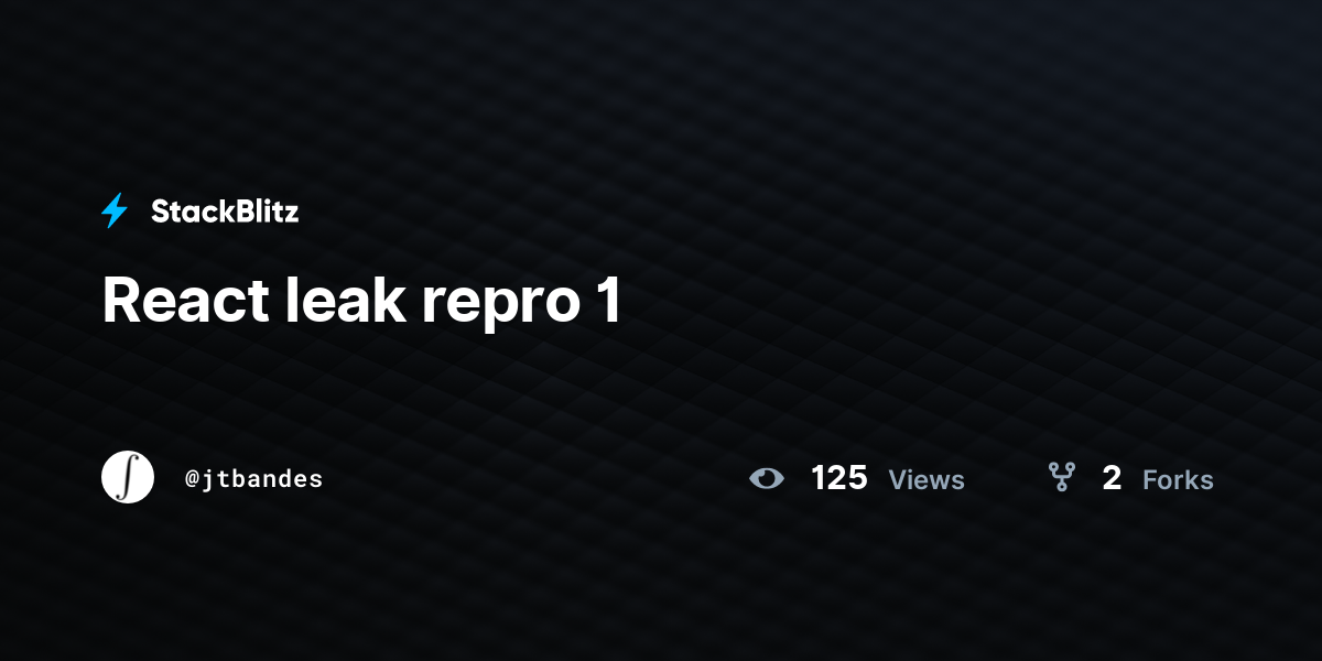 React leak repro 1 - StackBlitz