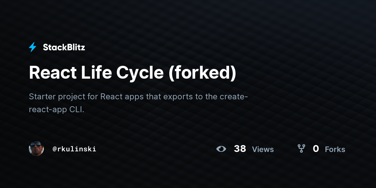 React Life Cycle (forked) - StackBlitz