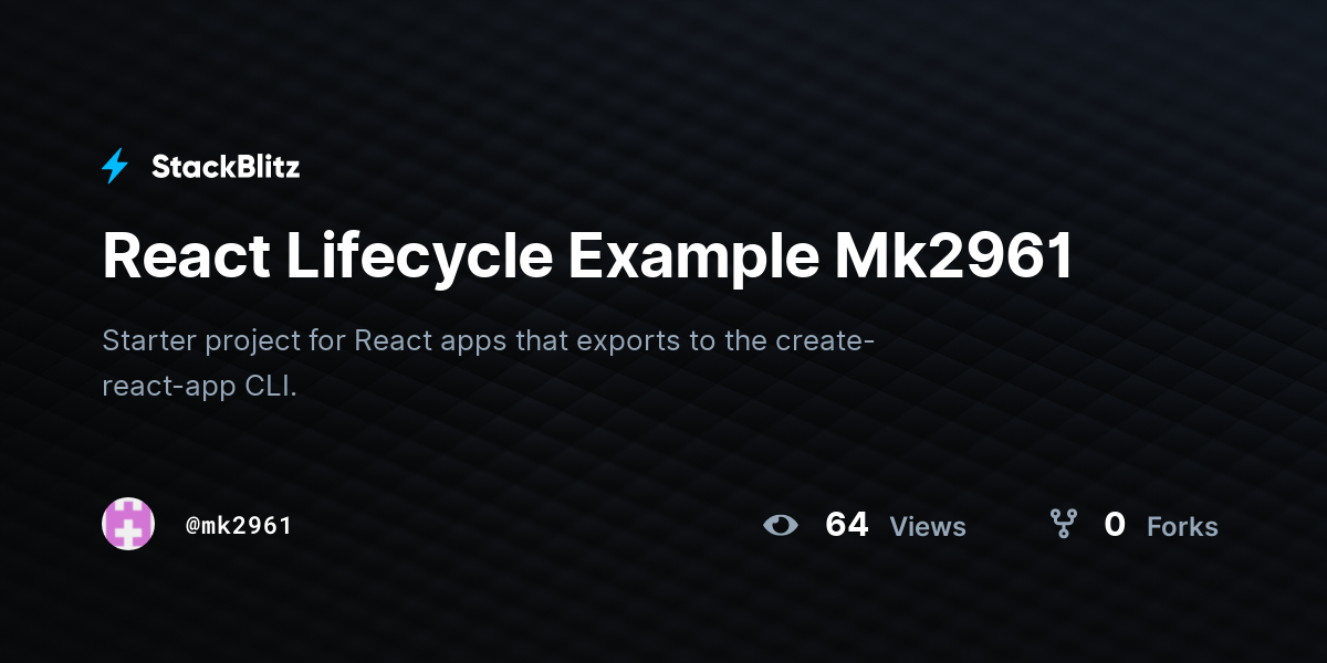 React Lifecycle Example Mk2961 - StackBlitz