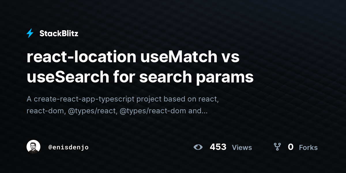 react-location useMatch vs useSearch for search params - StackBlitz