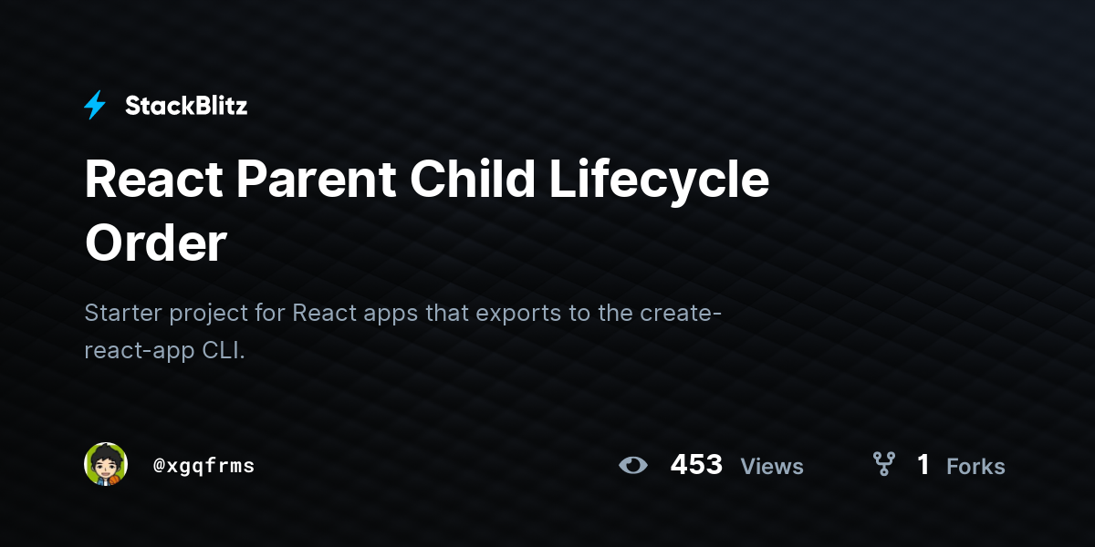 React Parent Child Lifecycle Order - StackBlitz