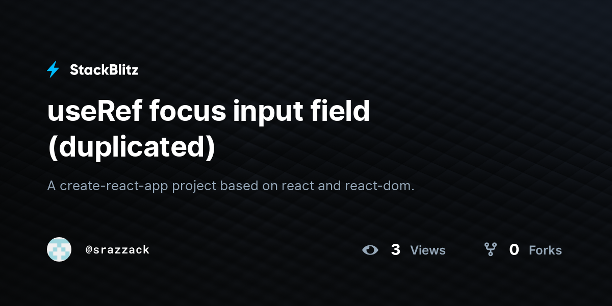 useRef focus input field (duplicated) - StackBlitz