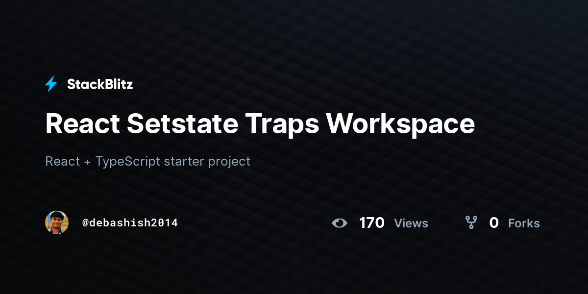 React Setstate Traps Workspace - StackBlitz