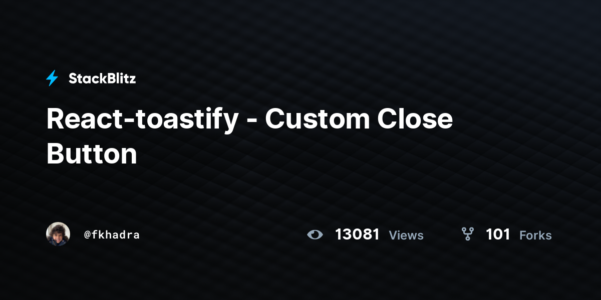 React-toastify - Custom Close Button - StackBlitz