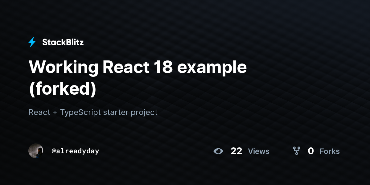Working React 18 example (forked) - StackBlitz