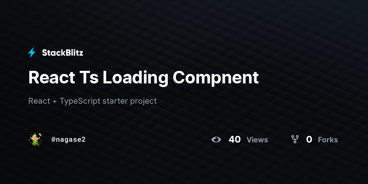 React Ts Loading Compnent - StackBlitz