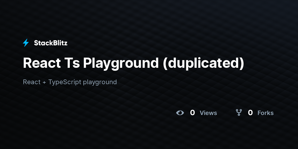 React Ts Playground (duplicated) - StackBlitz