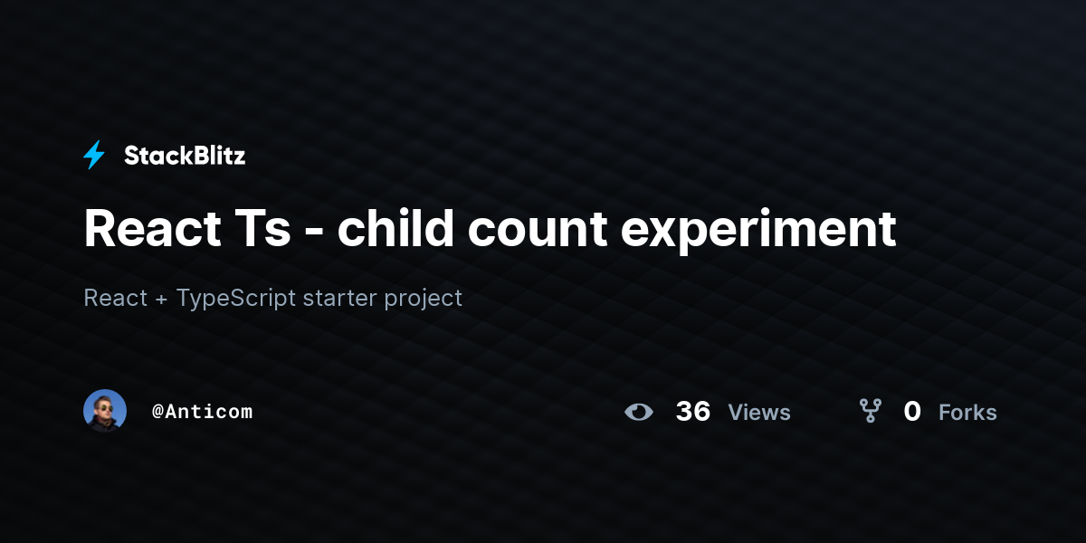 React Ts - child count experiment - StackBlitz