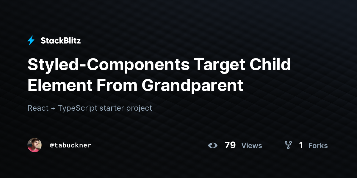 styled-components-target-child-element-from-grandparent-stackblitz