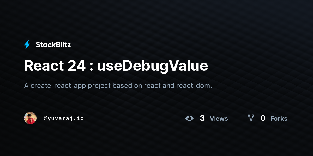 React 24 : useDebugValue - StackBlitz