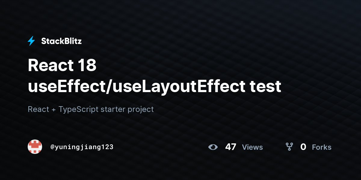 React 18 useEffect/useLayoutEffect test - StackBlitz