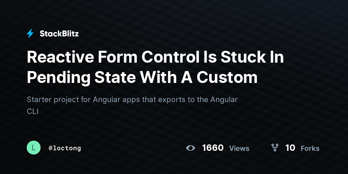 Reactive Form Control Is Stuck In Pending State With A Custom - StackBlitz