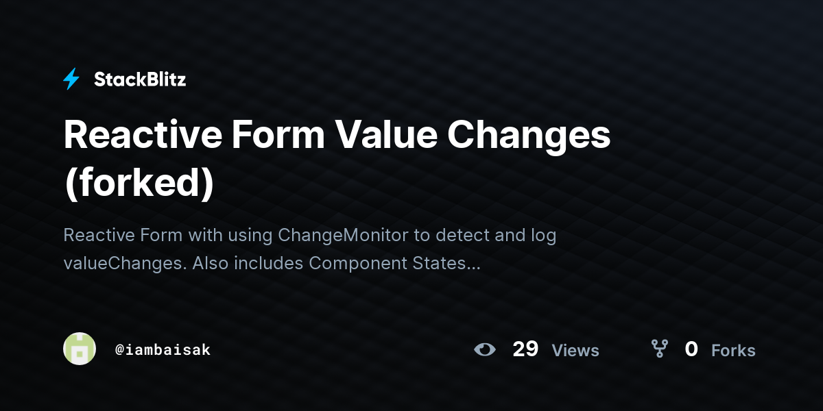 Reactive Form Value Changes (forked) - StackBlitz