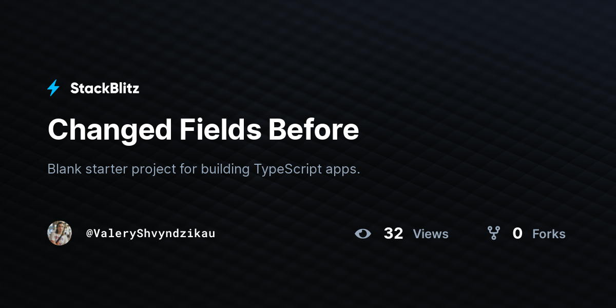 Changed Fields Before - StackBlitz