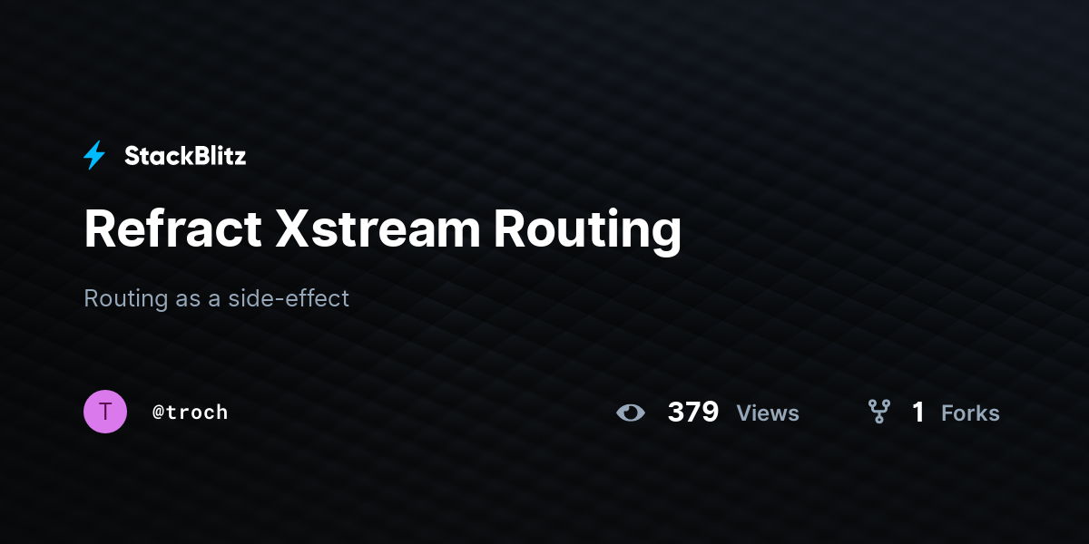 Refract Xstream Routing - StackBlitz