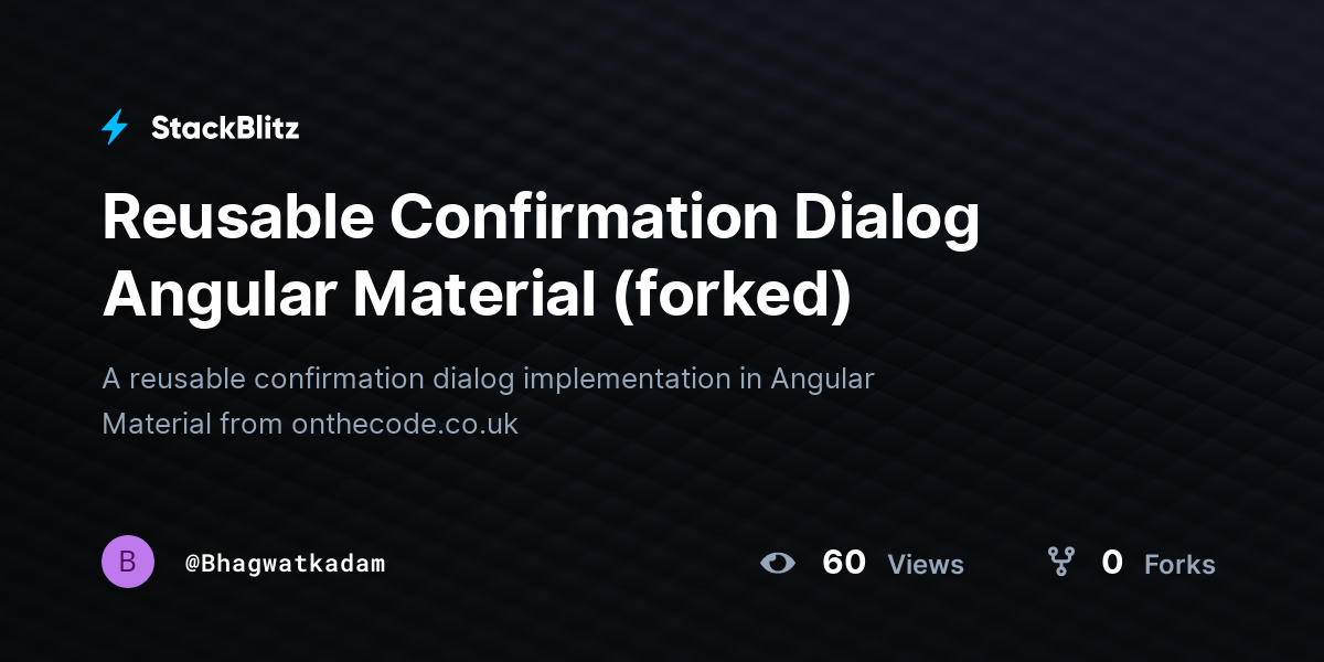 Reusable Confirmation Dialog Angular Material (forked) - StackBlitz