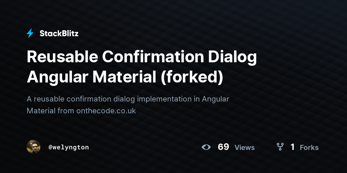 Reusable Confirmation Dialog Angular Material (forked) - StackBlitz