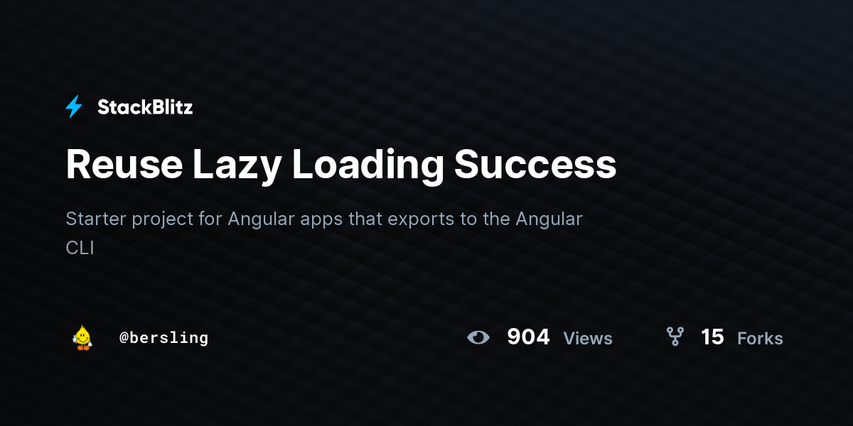 Reuse Lazy Loading Success - StackBlitz