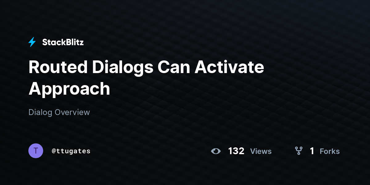 Routed Dialogs Can Activate Approach - StackBlitz