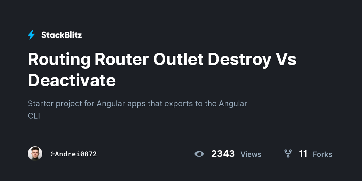Routing Router Outlet Destroy Vs Deactivate - StackBlitz