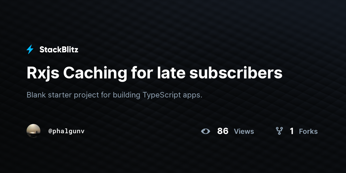 Rxjs Caching for late subscribers - StackBlitz
