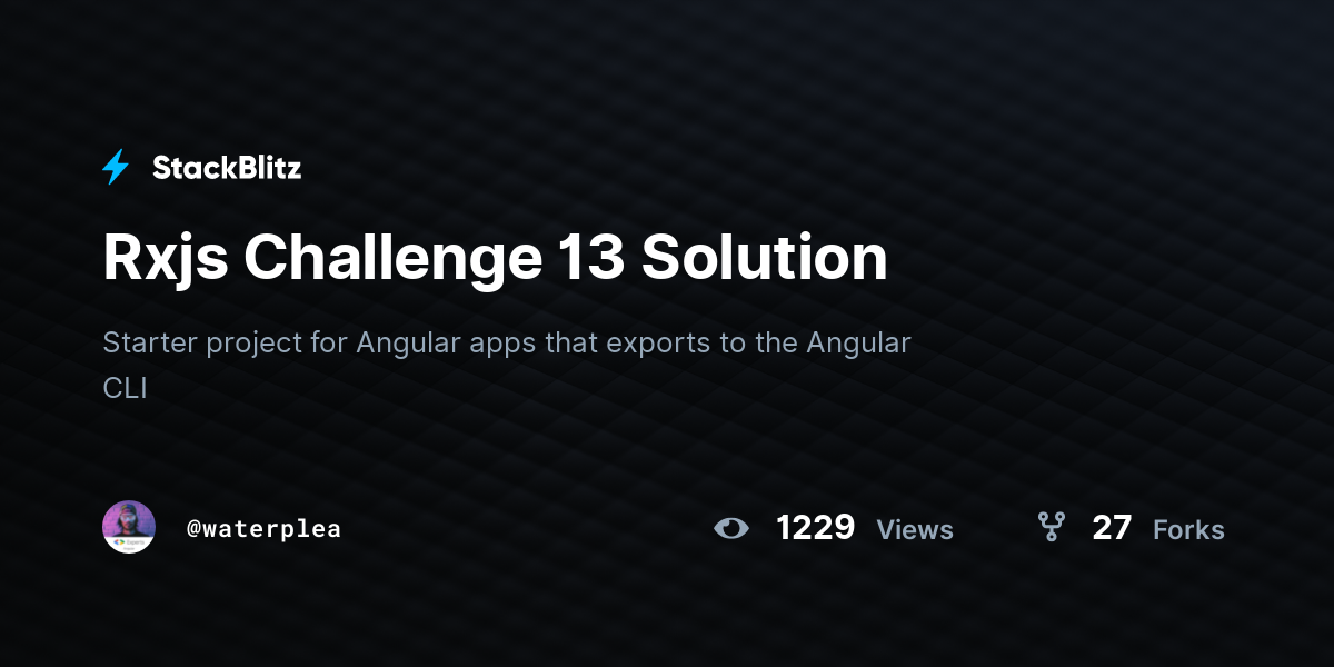 Rxjs Challenge 13 Solution - StackBlitz
