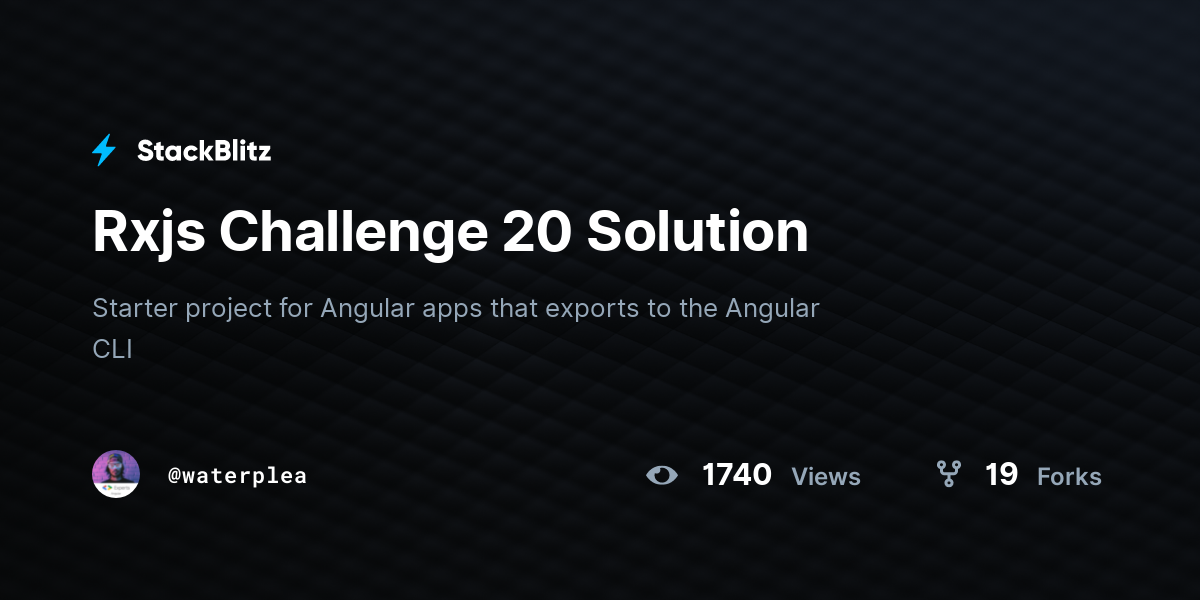 Rxjs Challenge 20 Solution - StackBlitz