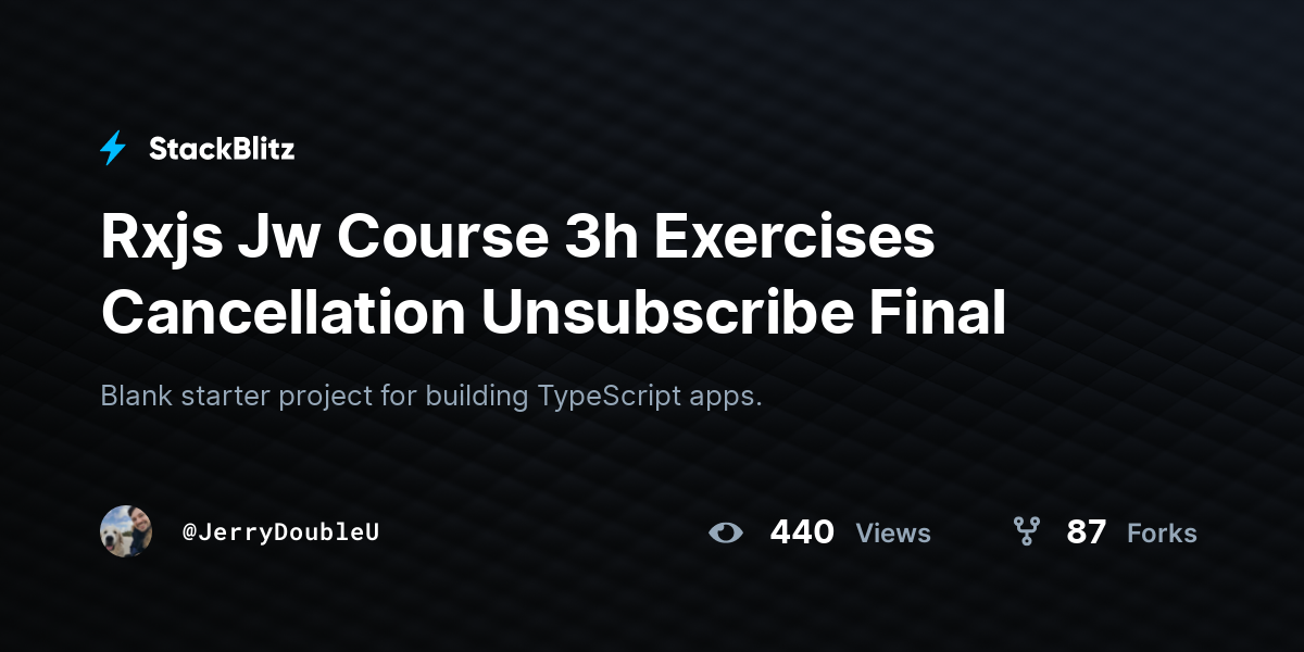 Rxjs Jw Course 3h Exercises Cancellation Unsubscribe Final - StackBlitz