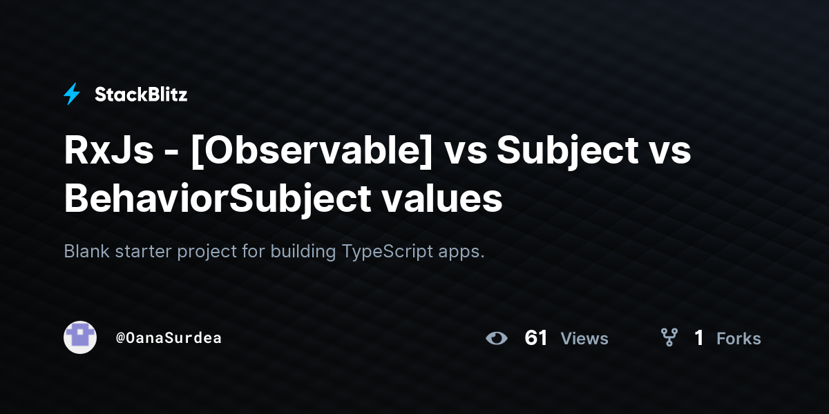 RxJs - [Observable] Vs Subject Vs BehaviorSubject Values - StackBlitz