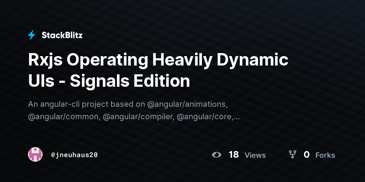 Rxjs Operating Heavily Dynamic UIs - Signals Edition - StackBlitz