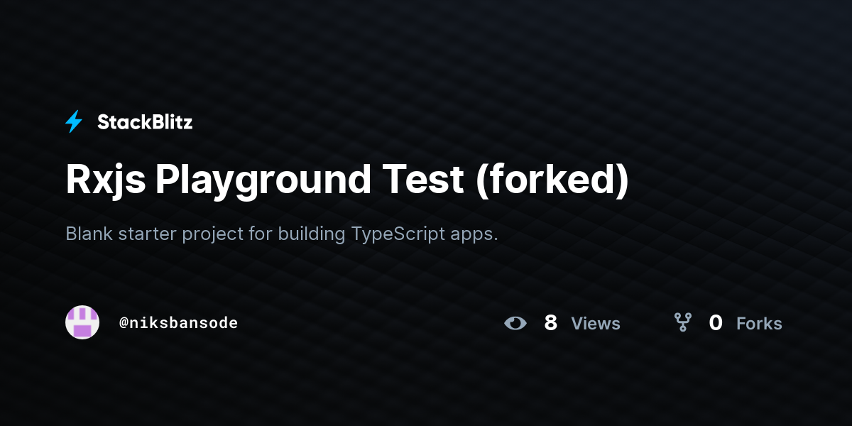 Rxjs Playground Test (forked) - StackBlitz