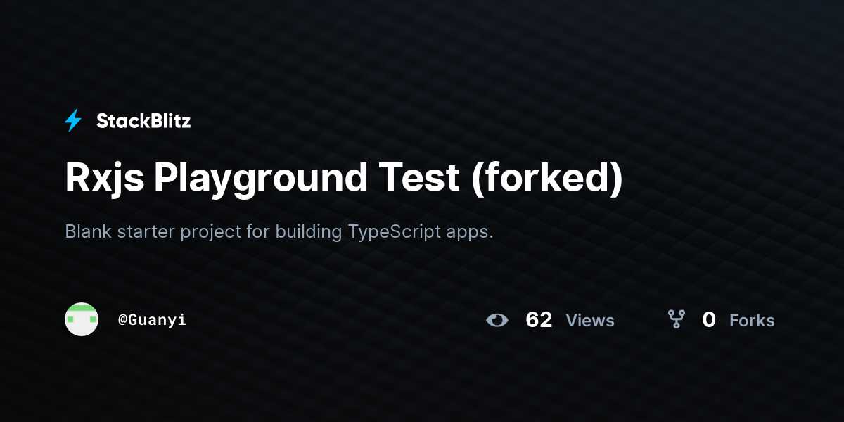 Rxjs Playground Test (forked) - StackBlitz