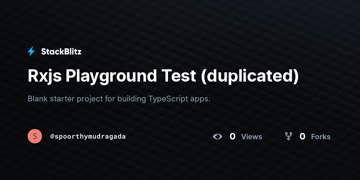 Rxjs Playground Test (duplicated) - StackBlitz