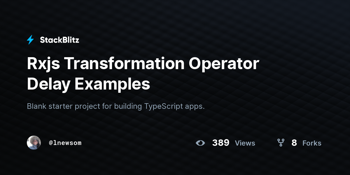 Rxjs Transformation Operator Delay Examples - StackBlitz