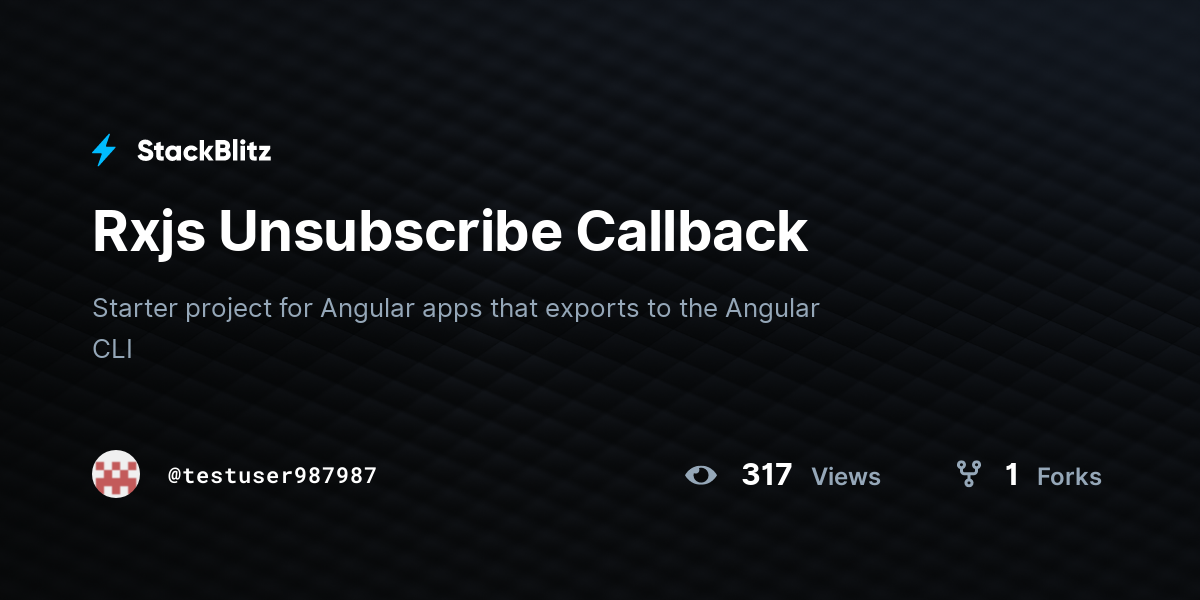 Rxjs Unsubscribe Callback - StackBlitz