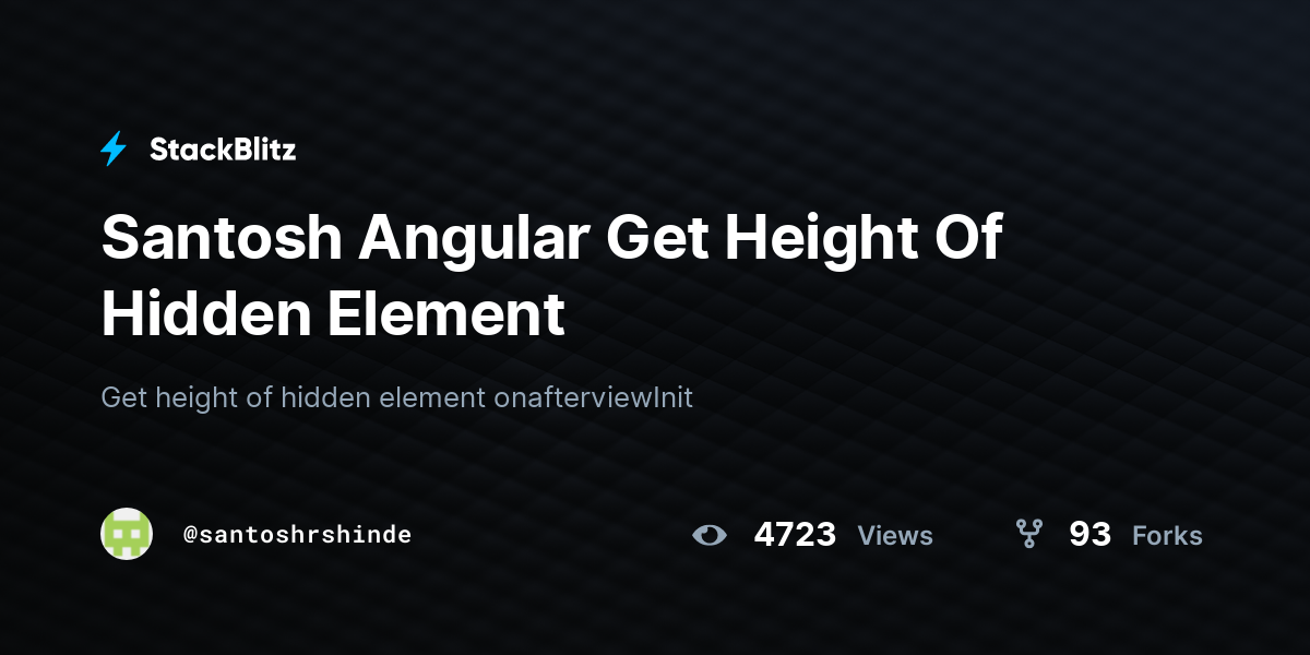 Santosh Angular Get Height Of Hidden Element - StackBlitz