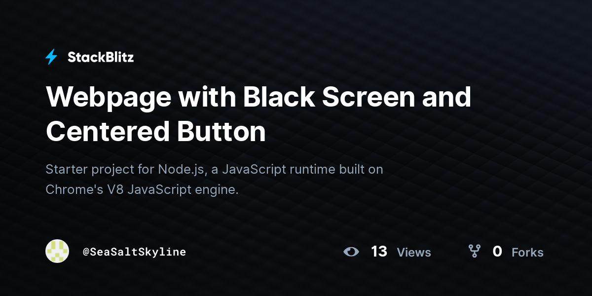 Webpage with Black Screen and Centered Button - StackBlitz